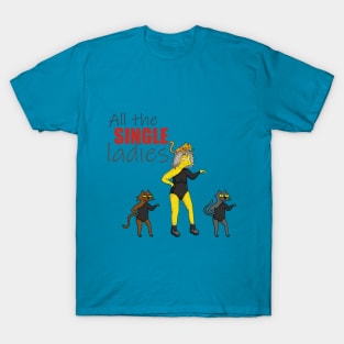 All the single ladies! T-Shirt